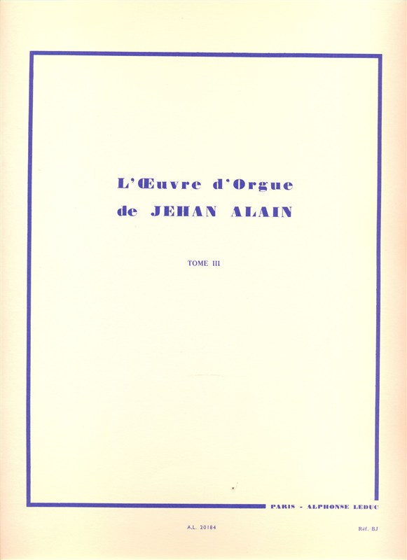 Jehan Ariste Alain: L'Oeuvre d'Orgue Volume 3