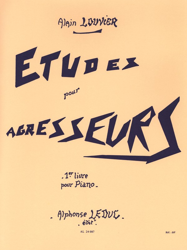 Alain Louvier: Etudes pour Agresseurs Vol.1 (Piano solo)
