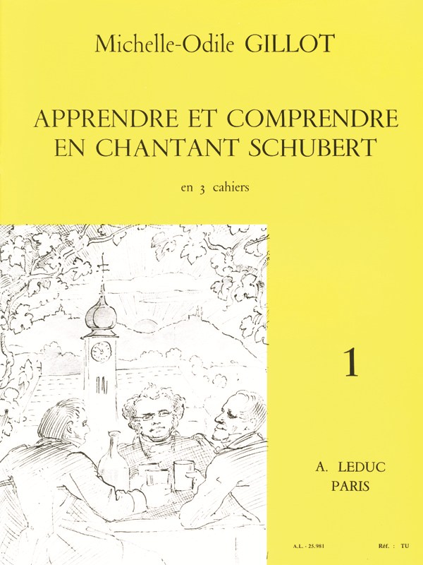 Michelle-Odile Gillot: Apprendre et Comprendre en Chantant Schubert Vol.1 (Voice & Piano)