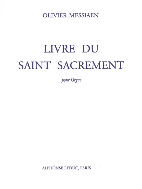 Olivier Messiaen: Livre Du Saint Sacrement (Organ)