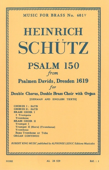 Heinrich Schutz: Psalm 150 For Double Chorus And Double Brass Choir With Organ