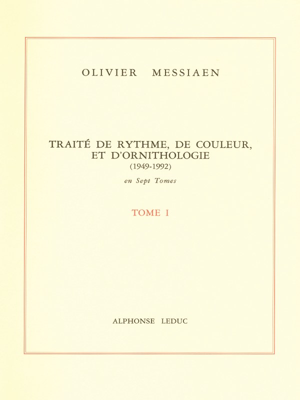Olivier Messiaen: Traité de Rythme, de Couleur, et d'Ornithologie Vol.1 (Book)