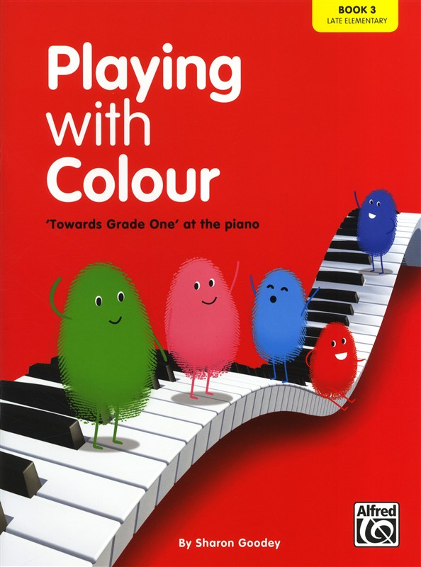 Sharon Goodey: Playing With Colour - 'Towards Grade One' At The Piano (Book 3)