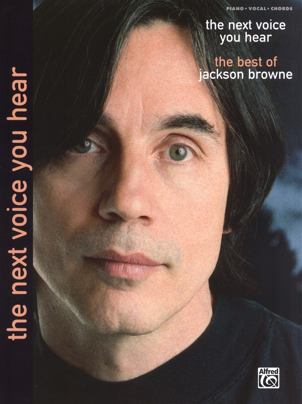Jackson Browne: The Next Voice You Hear - The Best Of