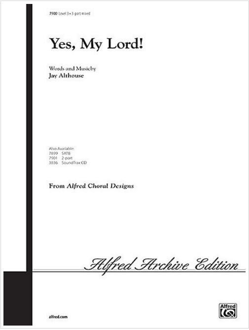 ALTHOUSE JAY YES MY LORD 3 PART MIXED CHORAL