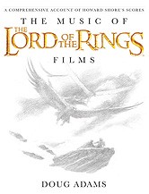 Doug Adams: The Music of the Lord of the Rings Films - A Comprehensive Account of Howard Shore's Scores
