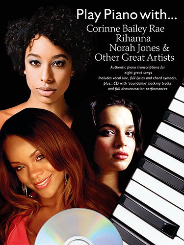 Play Piano With... Corrine Bailey Rae, Rihanna, Norah Jones And Other Great Artists (Book And CD)