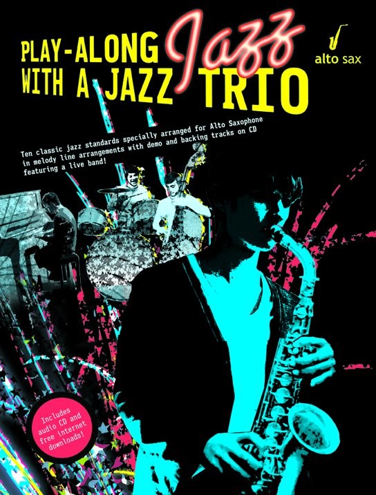 Play-Along Jazz With A Jazz Trio: Alto Saxophone (Book And CD)