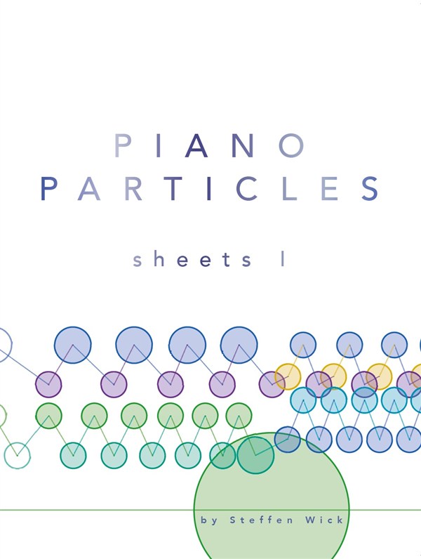 Steffen Wick: Piano Particles - Sheets I