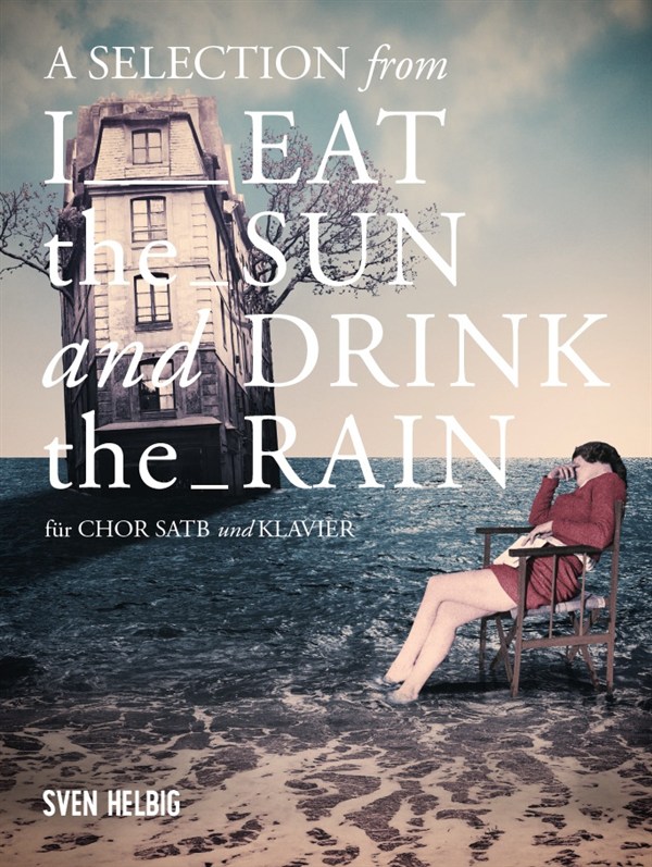 Sven Helbig: A Selection From 'I Eat The Sun And Drink The Rain'