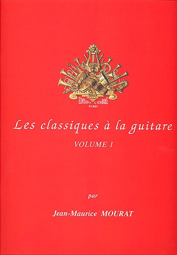 Jean-Maurice Mourat: Les Classiques A La Guitare - Volume 1