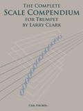 Larry Clark: The Complete Scale Compendium - Trumpet