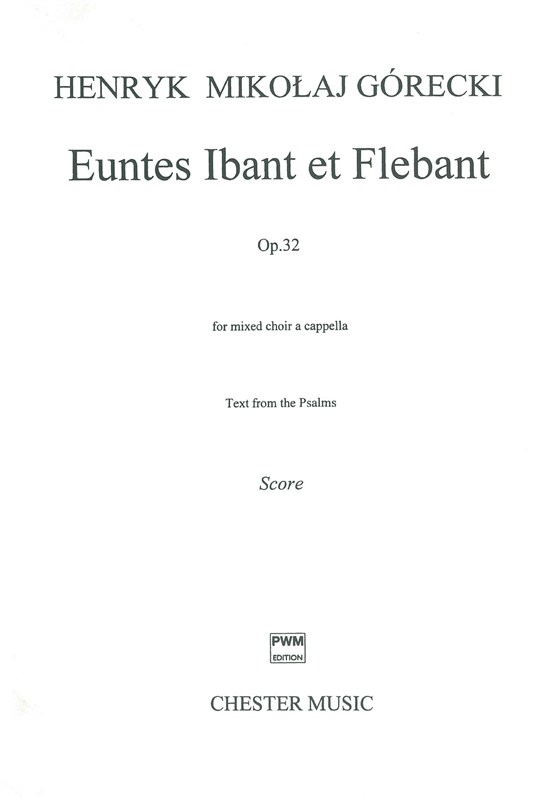 Gorecki: Euntes Ibant Et Flebant Opus 32 for SATB Chorus