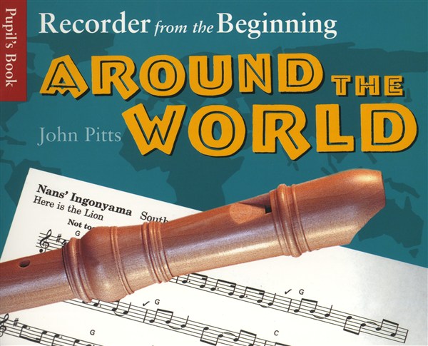Recorder From The Beginning: Around The World - Pupil's Book