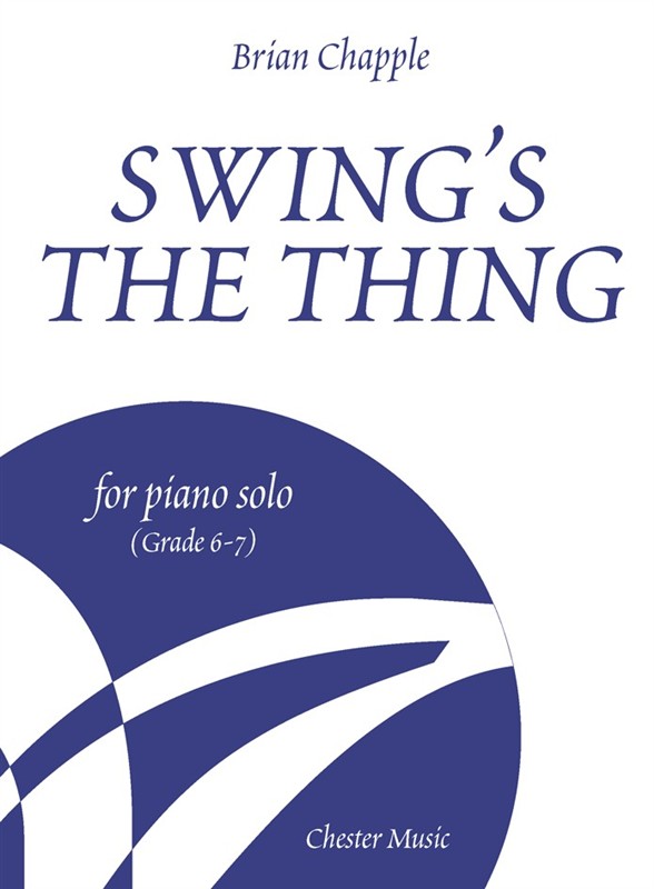 Brian Chapple: Swing?s The Thing for Piano Solo (Grade 6 ? 7)