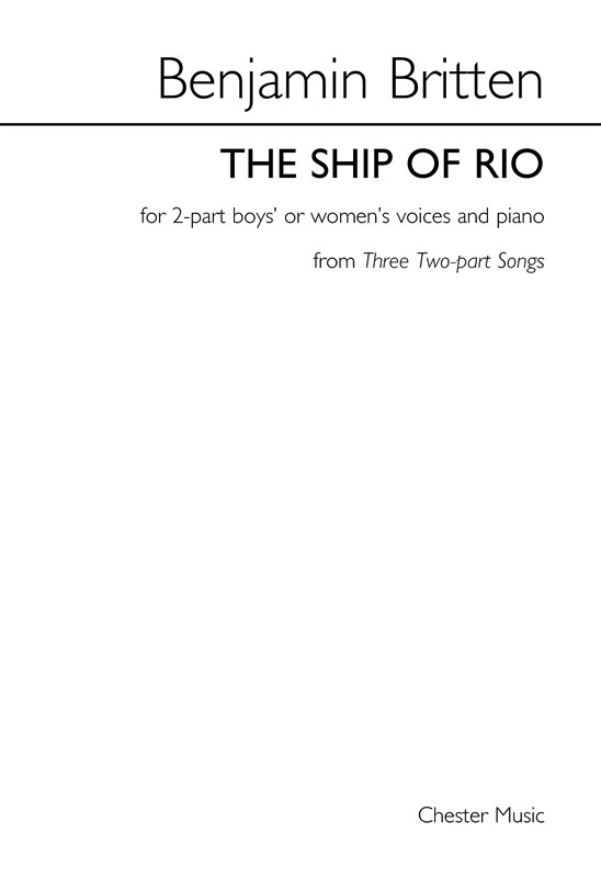 Benjamin Britten: The Ship Of Rio (Three Two-part Songs)
