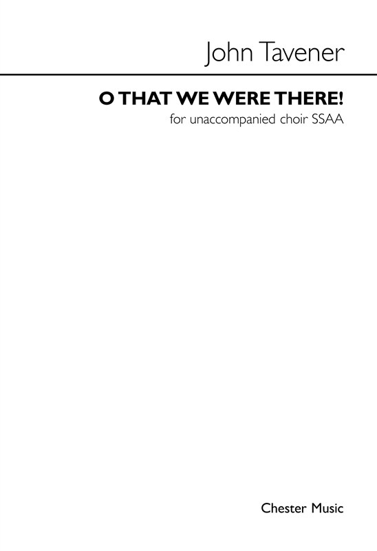 John Tavener: O That We Were There! (SSAA)