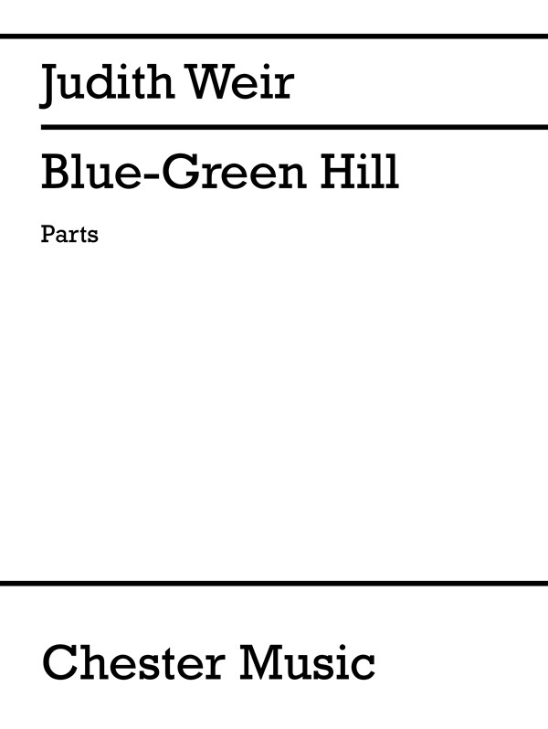 Judith Weir: Blue-Green Hill (Parts)
