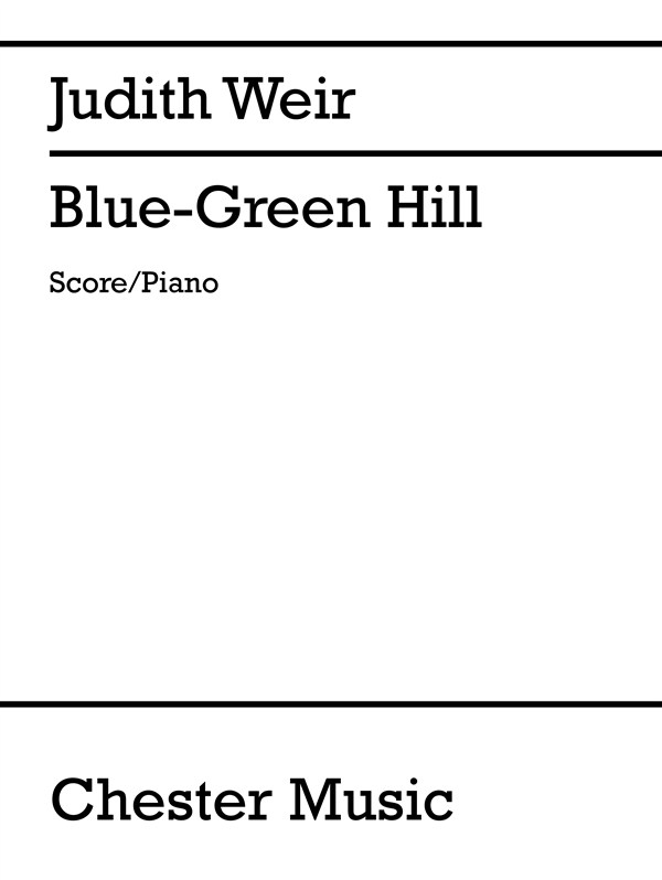 Judith Weir: Blue-Green Hill (Score/Piano)
