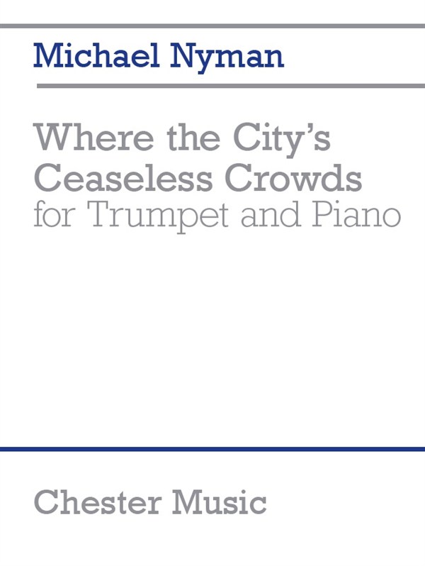Michael Nyman: Where the City's Ceaseless Crowds