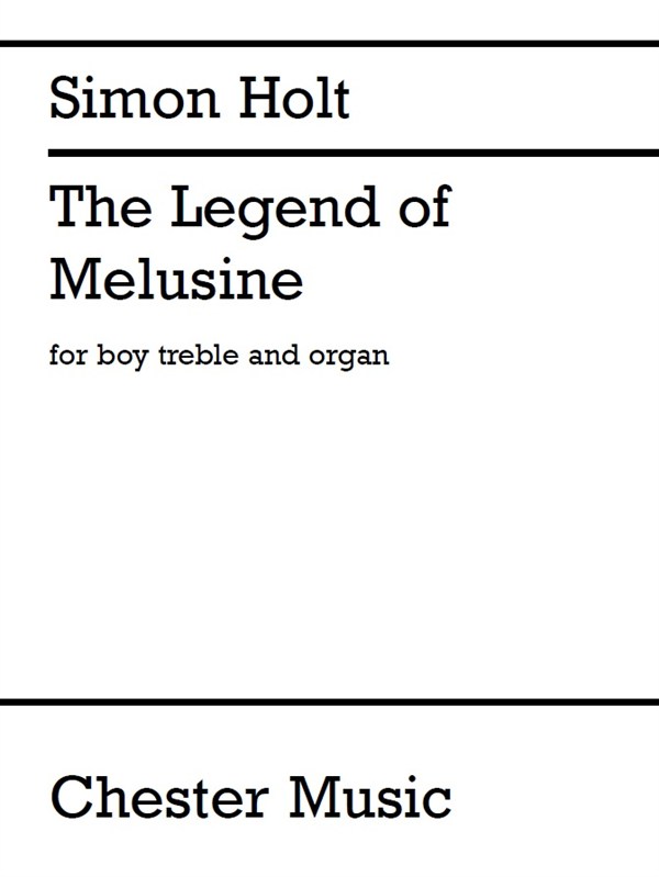 Simon Holt: The Legend Of Melusine (Boy Treble/Organ)