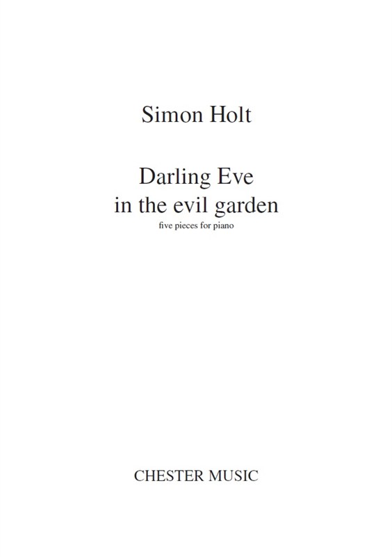 Simon Holt: Darling Eve In The Evil Garden