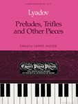 Anatol Lyadov: Preludes, Trifles And Other Pieces
