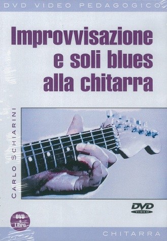 Carlo Schiarini: Improvvisazione E Soli Blues Alla Chitarra (Libro/DVD)