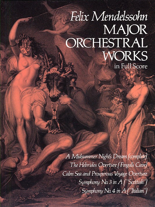 Felix Mendelssohn: Major Orchestral Works (Full Score)
