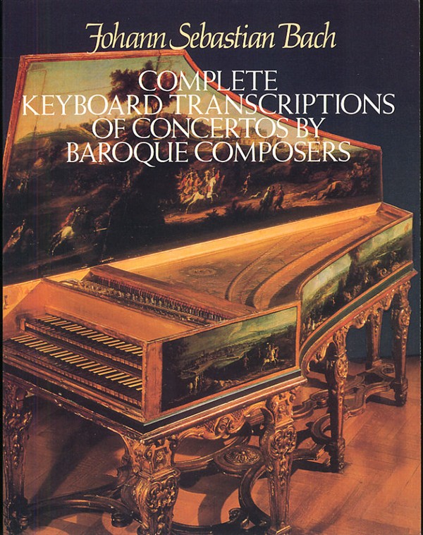 Complete Keyboard Transcriptions Of Concertos By Baroque Composers