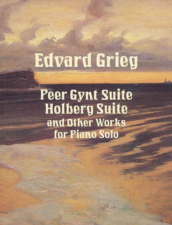Edvard Grieg: Peer Gynt Suite, Holberg Suite And Other Works For Piano