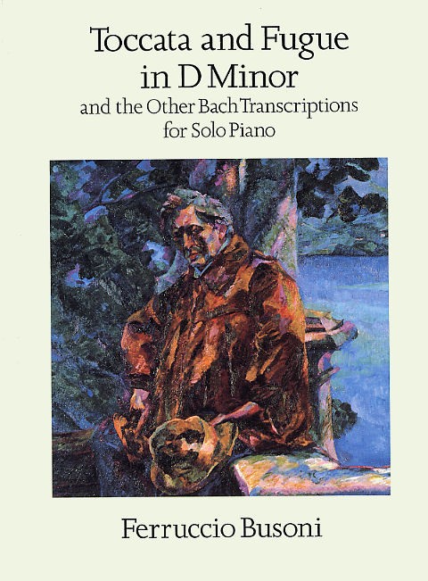Ferruccio Busoni: Toccata And Fugue In D Minor And Other Bach Transcriptions For Solo Piano