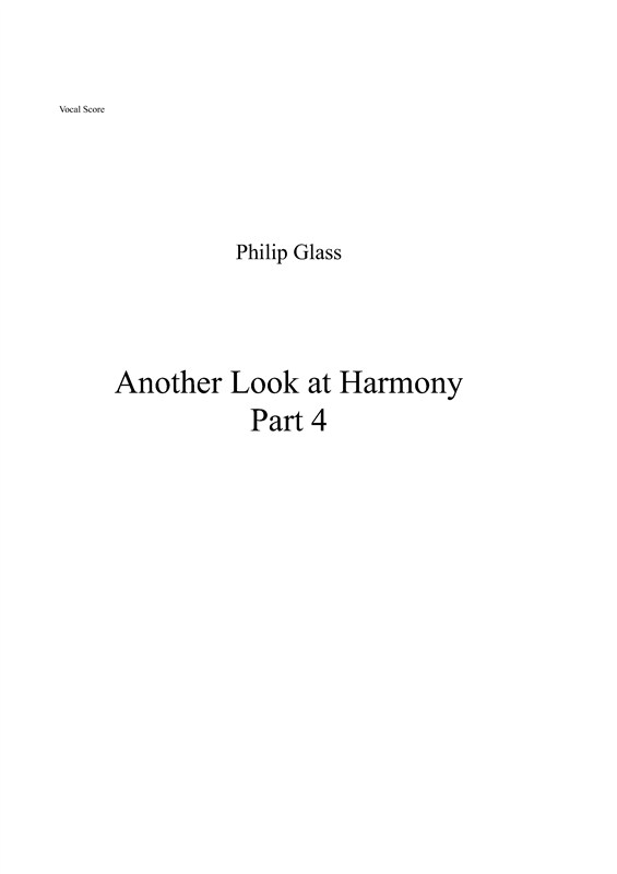 Philip Glass: Another Look at Harmony - Part 4 (Vocal Score)