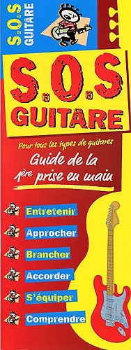 S.O.S Guitare: Guide De La 1ère Prise En Main