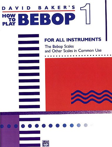 David Baker: How To Play Bebop Volume 1