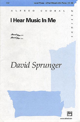 David Sprunger: I Hear Music In Me (SAB)