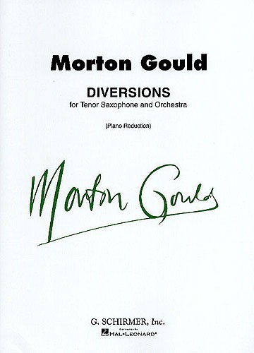 Morton Gould: Diversions For Tenor Saxophone And Orchestra (Tenor Saxophone/Piano)