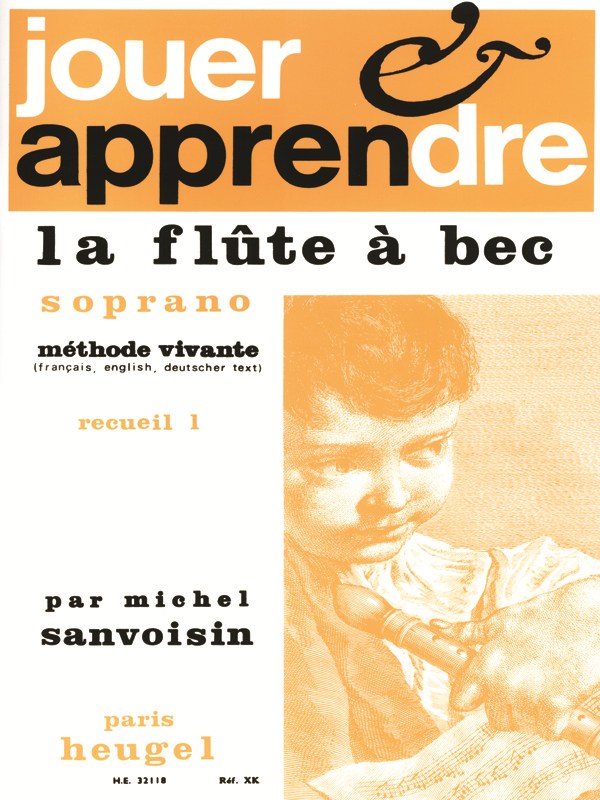 Michel Sanvoisin: Playing And Learning Soprano Recorder – Volume 1 (Soprano Recorder)
