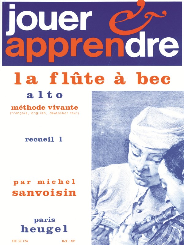 Michel Sanvoisin: Play and Learn the Alto Recorder (Volume 1)