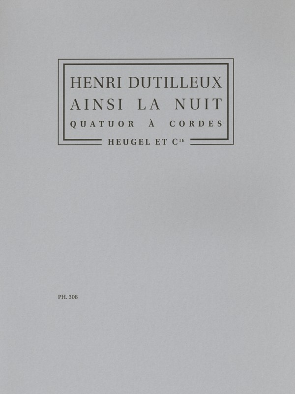 Henri Dutilleux: Ainsi la Nuit (String Quartet)
