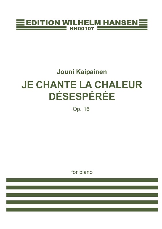 Jouni Kaipainen: Je Chante La Chaleur Désespérée Op.16