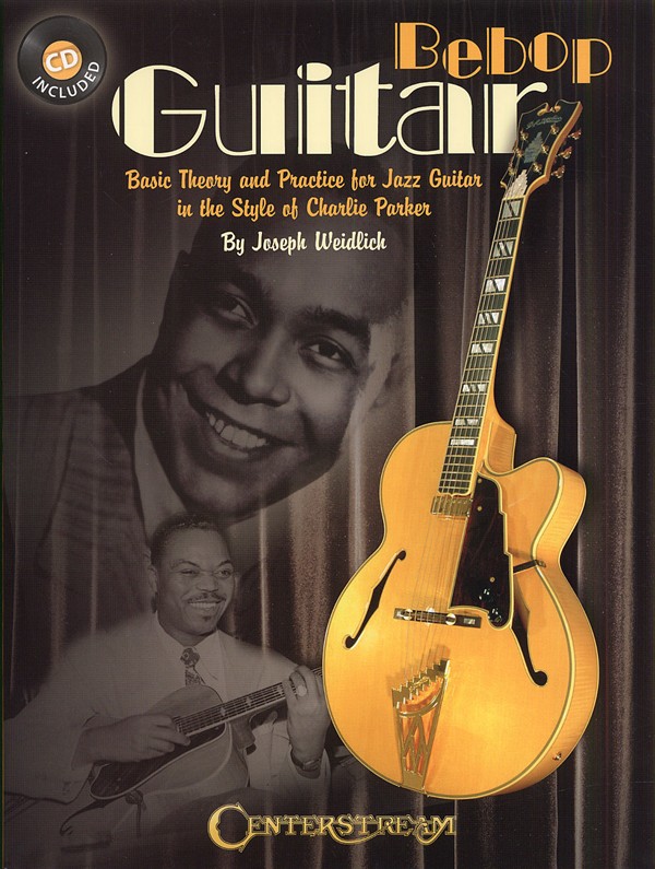 Bebop Guitar - Basic Theory And Practice For Jazz Guitar In The Style Of Charlie Parker