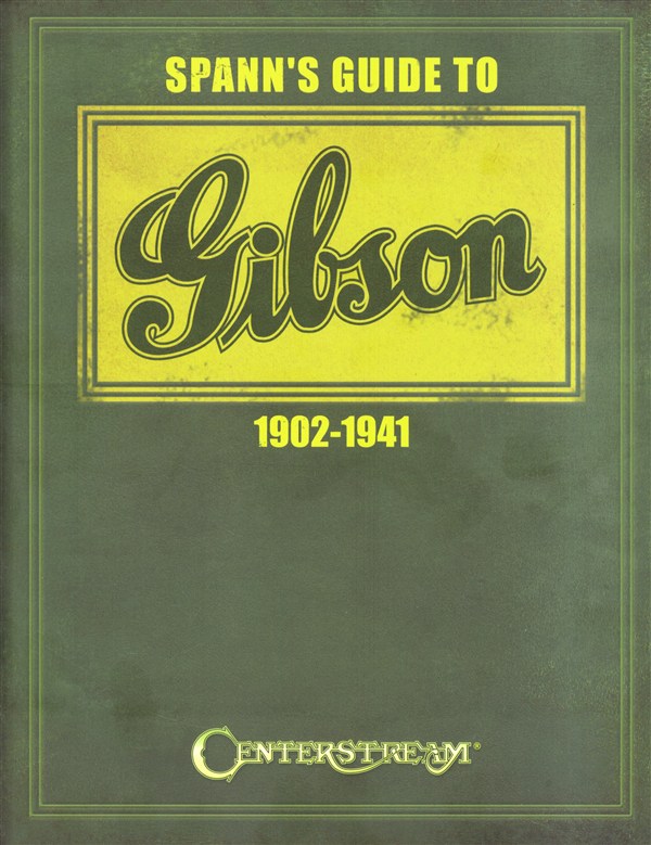 Joseph E. Spann: Spann's Guide To Gibson 1902-1941