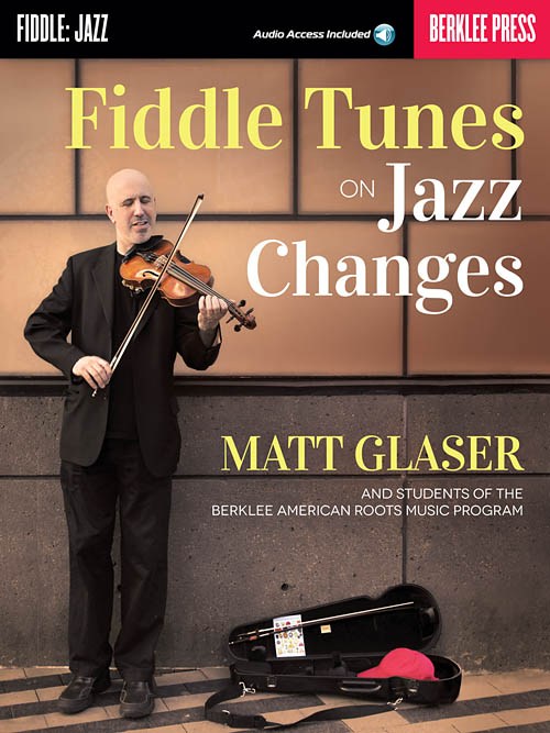 Matt Glaser: Fiddle Tunes On Jazz Changes (Book/Online Audio)