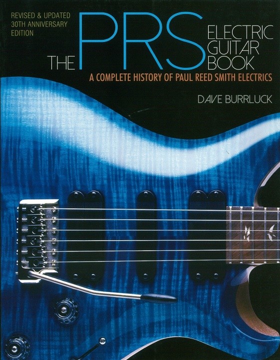 Dave Burrluck: The PRS Electric Guitar Book: A Complete History Of Paul Reed Smith Electrics