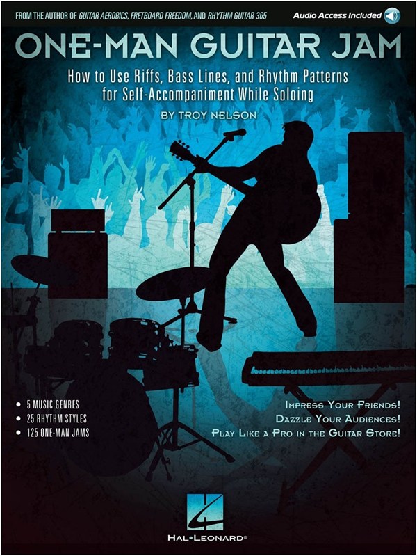 One-Man Guitar Jam: How To Use Riffs, Bass Lines, And Rhythm Patterns For Self-Accompaniment While Soloing