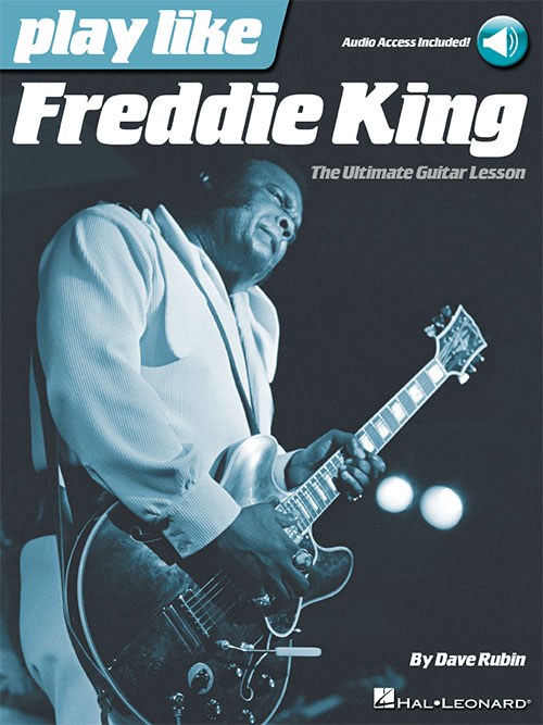 Play Like Freddie King: The Ultimate Guitar Lesson (Book/Online Audio)