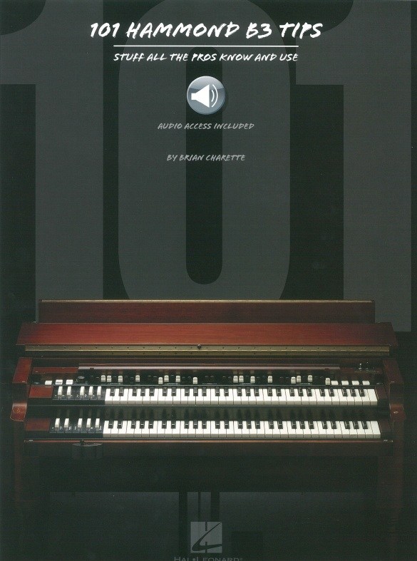 101 Hammond B-3 Tips: Stuff All The Pros Know And Use (Book/Online Audio)