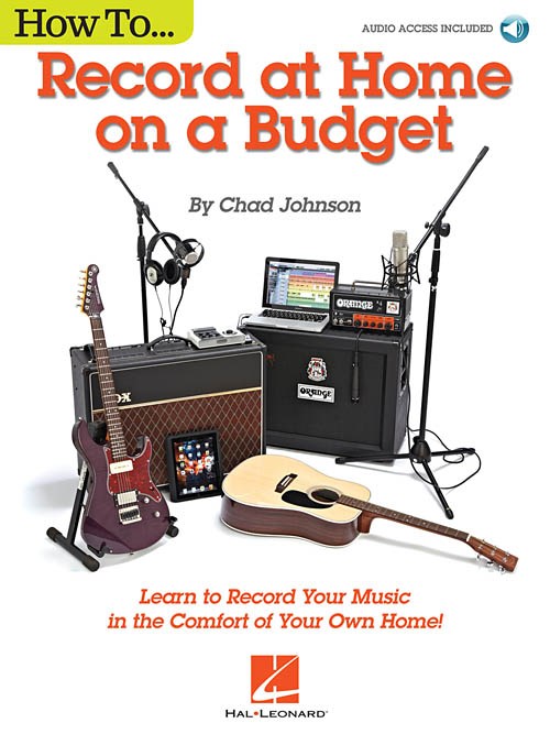 Chad Johnson: How To Record At Home On A Budget (Book/Online Audio)