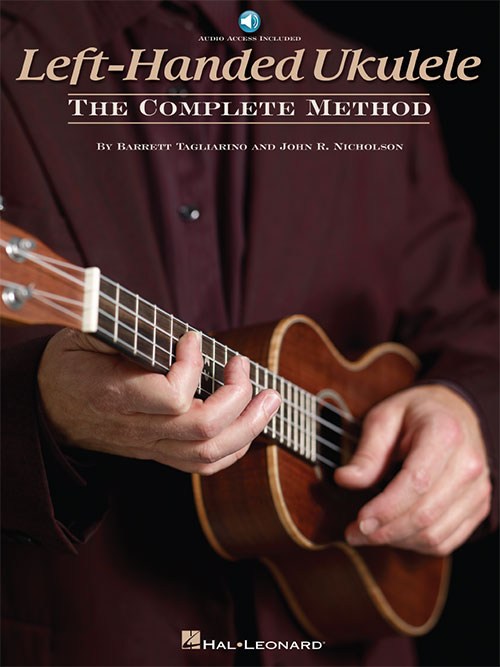 Barrett Tagliarino/John R. Nicholson: Left-Handed Ukulele - The Complete Method (Book/Online Audio)